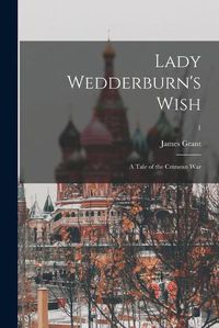 Cover image for Lady Wedderburn's Wish: a Tale of the Crimean War; 1