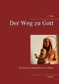 Cover image for Der Weg zu Gott: Ein kleines Begleitbuch zur Bibel