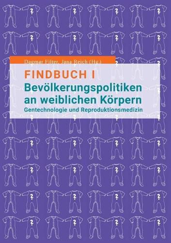 Cover image for Findbuch I Bevoelkerungspolitiken an weiblichen Koerpern: Gentechnologie und Reproduktionsmedizin