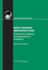 Cover image for India's Changing Innovation System: Achievements, Challenges, and Opportunities for Cooperation: Report of a Symposium