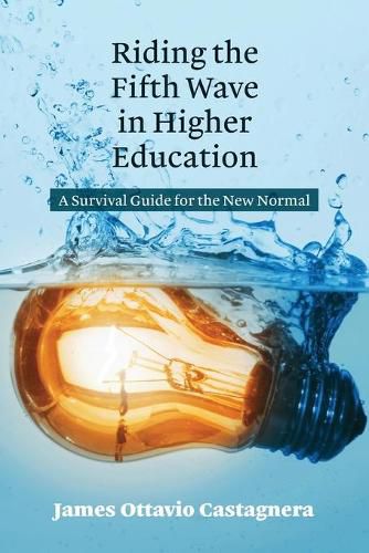 Cover image for Riding the Fifth Wave in Higher Education: A Survival Guide for the New Normal