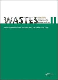 Cover image for WASTES - Solutions, Treatments and Opportunities II: Selected Papers from the 4th Edition of the International Conference on Wastes: Solutions, Treatments and Opportunities, Porto, Portugal, 25-26 September 2017