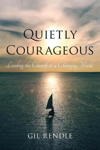 Cover image for Quietly Courageous: Leading the Church in a Changing World