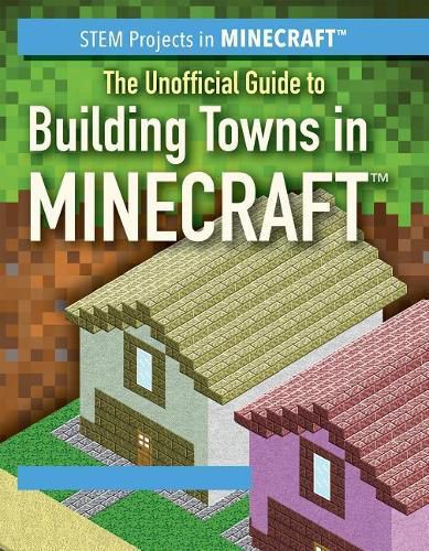 Cover image for The Unofficial Guide to Building Towns in Minecraft(r)