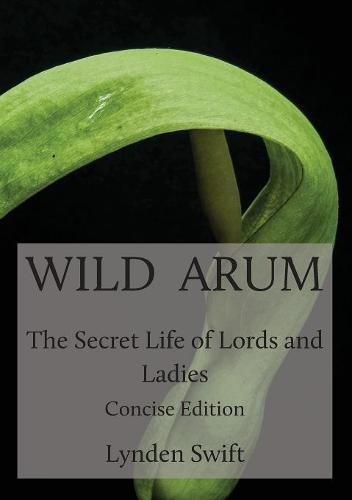 Cover image for Wild Arum: The Secret Life of Lords and Ladies
