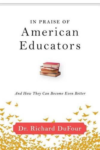 In Praise of American Educators: And How They Can Become Even Better