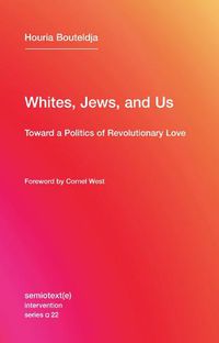 Cover image for Whites, Jews, and Us: Toward a Politics of Revolutionary Love