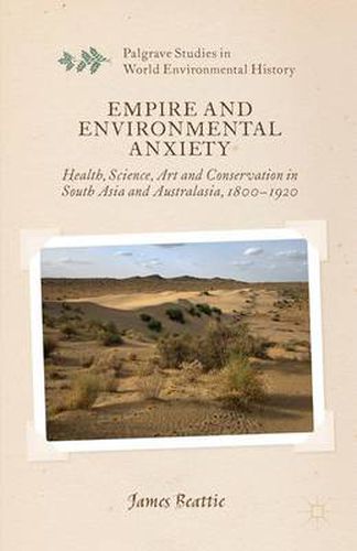 Cover image for Empire and Environmental Anxiety: Health, Science, Art and Conservation in South Asia and Australasia, 1800-1920