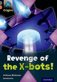 Cover image for Project X Origins: Grey Book Band, Oxford Level 13: Great Escapes: Revenge of the X-bots!