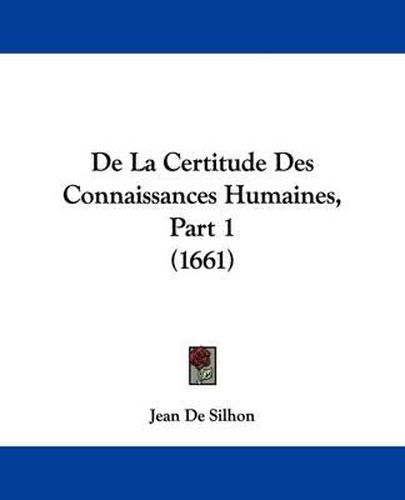 Cover image for de La Certitude Des Connaissances Humaines, Part 1 (1661)