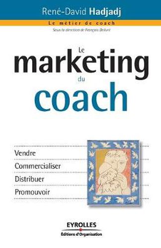 Cover image for Le marketing du coach: Vendre Commercialiser Distribuer Promouvoir