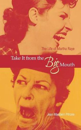 Cover image for Take It from the Big Mouth: The Life of Martha Raye