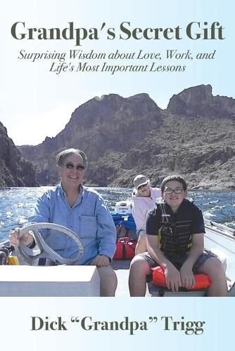 Grandpa's Secret Gift: Surprising Wisdom about Love, Work, and Life's Most Important Lessons