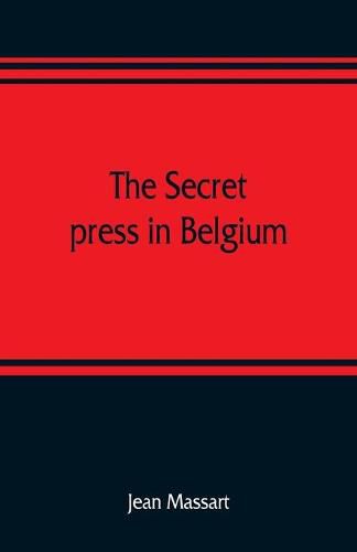 Cover image for The secret press in Belgium
