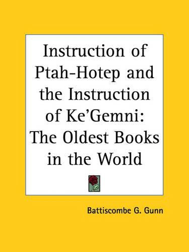 Cover image for The Instruction of Ptah-hotep and the Instruction of Ke'Gemni: The Oldest Books in the World (1908)