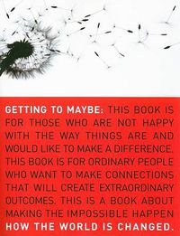 Cover image for Getting to Maybe: How the World Is Changed