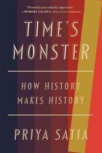 Cover image for Time's Monster: How History Makes History