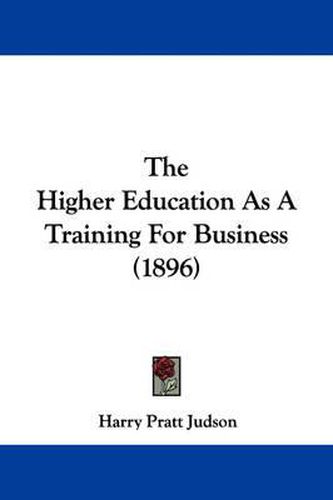 Cover image for The Higher Education as a Training for Business (1896)