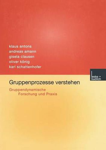 Cover image for Gruppenprozesse verstehen: Gruppendynamische Forschung und Praxis