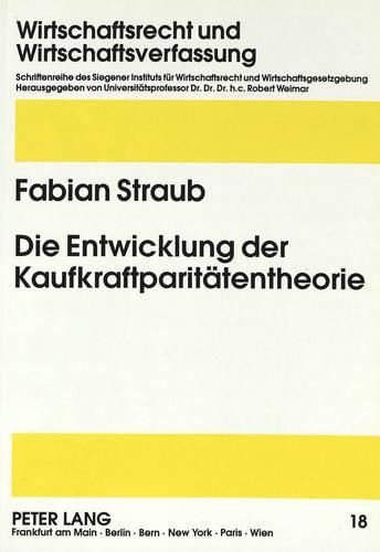 Cover image for Die Entwicklung Der Kaufkraftparitaetentheorie: Warum Eine Chrematistische Wirtschaftsverfassung Der Network-Society Mit Der Herrschenden Wirtschaftstheorie Unvereinbar Ist