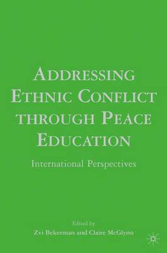 Cover image for Addressing Ethnic Conflict through Peace Education: International Perspectives