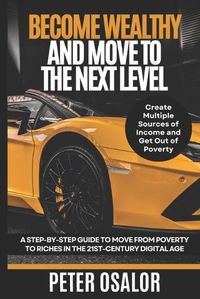 Cover image for Become Wealthy And Move To The Next Level