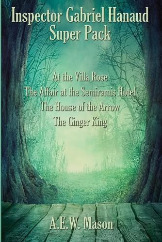 Cover image for Inspector Gabriel Hanaud Super Pack: At the Villa Rose, The Affair at the Semiramis Hotel, The House of the Arrow, and The Ginger King