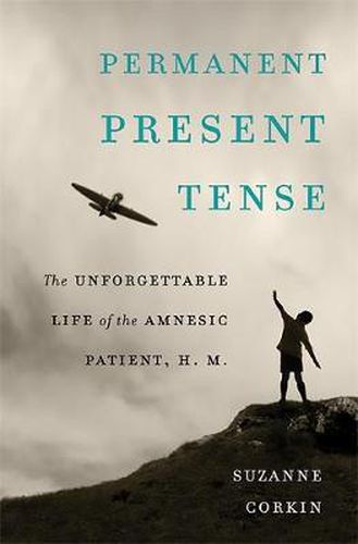 Cover image for Permanent Present Tense: The Unforgettable Life of the Amnesic Patient, H. M.