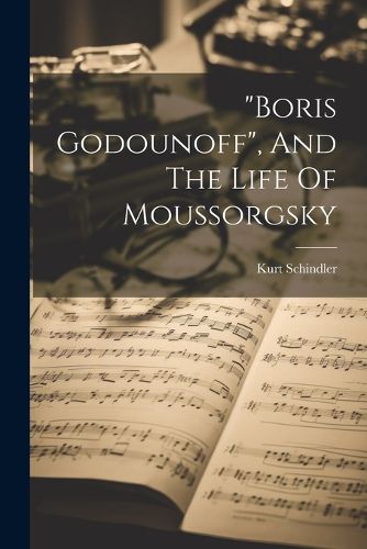 Cover image for "boris Godounoff", And The Life Of Moussorgsky