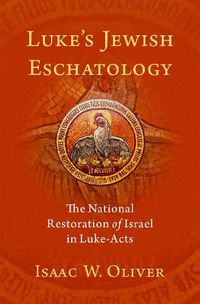 Cover image for Luke's Jewish Eschatology: The National Restoration of Israel in Luke-Acts