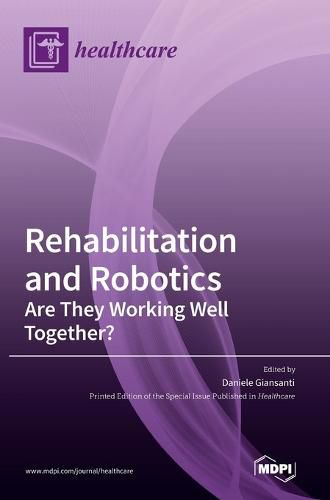 Cover image for Rehabilitation and Robotics: Are They Working Well Together?