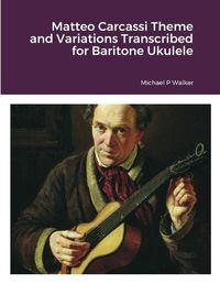 Cover image for Matteo Carcassi Theme and Variations Transcribed for Baritone Ukulele