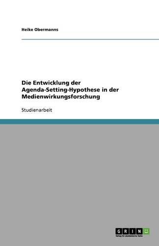 Cover image for Die Entwicklung der Agenda-Setting-Hypothese in der Medienwirkungsforschung