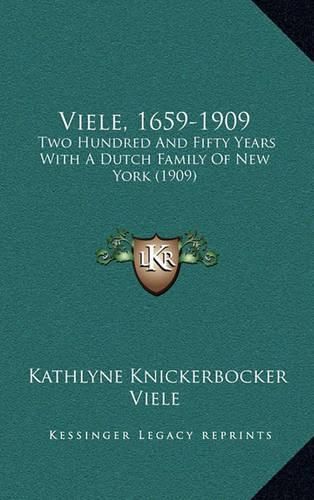 Cover image for Viele, 1659-1909: Two Hundred and Fifty Years with a Dutch Family of New York (1909)