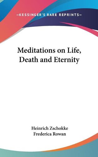 Cover image for Meditations on Life, Death and Eternity