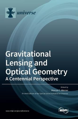 Cover image for Gravitational Lensing and Optical Geometry: A Centennial Perspective