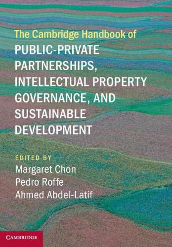 Cover image for The Cambridge Handbook of Public-Private Partnerships, Intellectual Property Governance, and Sustainable Development