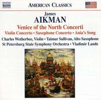 Cover image for Aikman Venice Of The North Concerti Violin Concerto Saxophone Concerto Ania Song