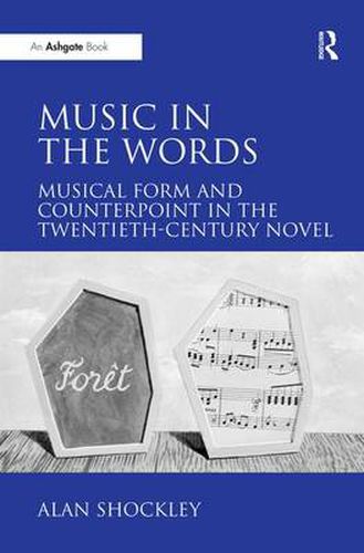 Cover image for Music in the Words: Musical Form and Counterpoint in the Twentieth-Century Novel
