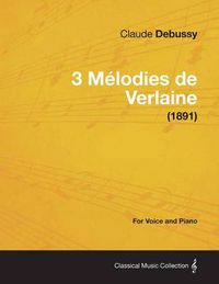 Cover image for 3 Melodies De Verlaine - For Voice and Piano (1891)