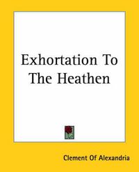 Cover image for Exhortation To The Heathen