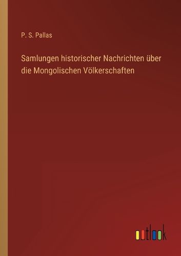 Cover image for Samlungen historischer Nachrichten ueber die Mongolischen Voelkerschaften