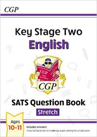 Cover image for KS2 English SATS Question Book: Stretch - Ages 10-11 (for the 2023 tests)