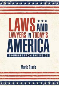 Cover image for Laws and Lawyers in Today's America: Thoughts From the Inside