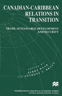 Cover image for Canadian-Caribbean Relations in Transition: Trade, Sustainable Development and Security