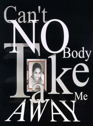 Cover image for Can't Nobody Take Me Away!