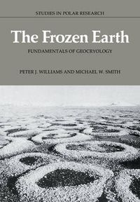 Cover image for The Frozen Earth: Fundamentals of Geocryology