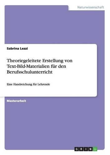 Cover image for Theoriegeleitete Erstellung Von Text-Bild-Materialien Fur Den Berufsschulunterricht