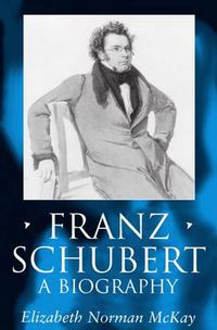 Cover image for Franz Schubert: A Biography