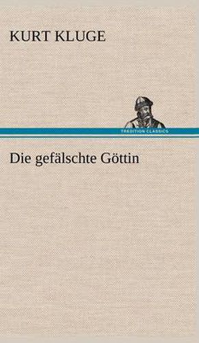 Cover image for Die Gefalschte Gottin